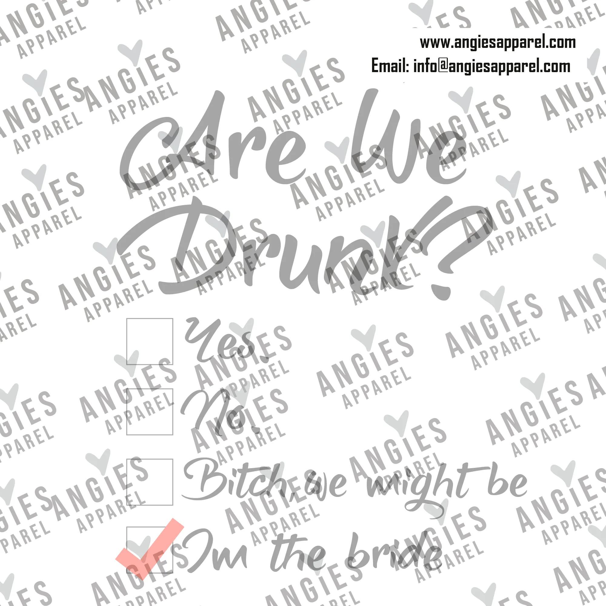 7. Are you Drunk? Yes / No / I'm the Bride