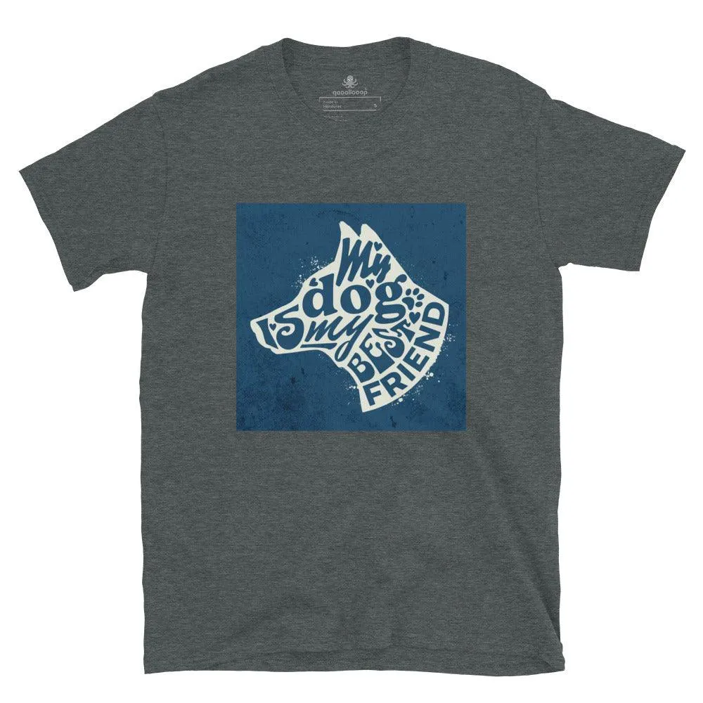 Dog Is My Best Friend | Unisex Soft Style T-Shirt