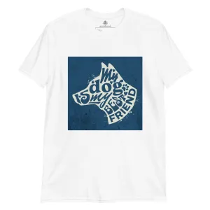 Dog Is My Best Friend | Unisex Soft Style T-Shirt
