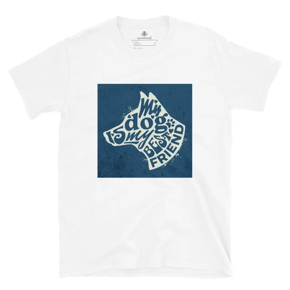 Dog Is My Best Friend | Unisex Soft Style T-Shirt