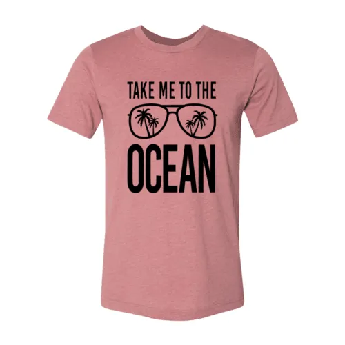 DT0974 Take Me To The Ocean Shirt