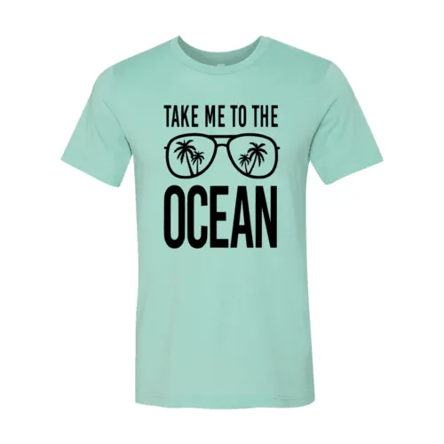 DT0974 Take Me To The Ocean Shirt