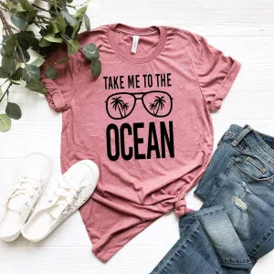 DT0974 Take Me To The Ocean Shirt