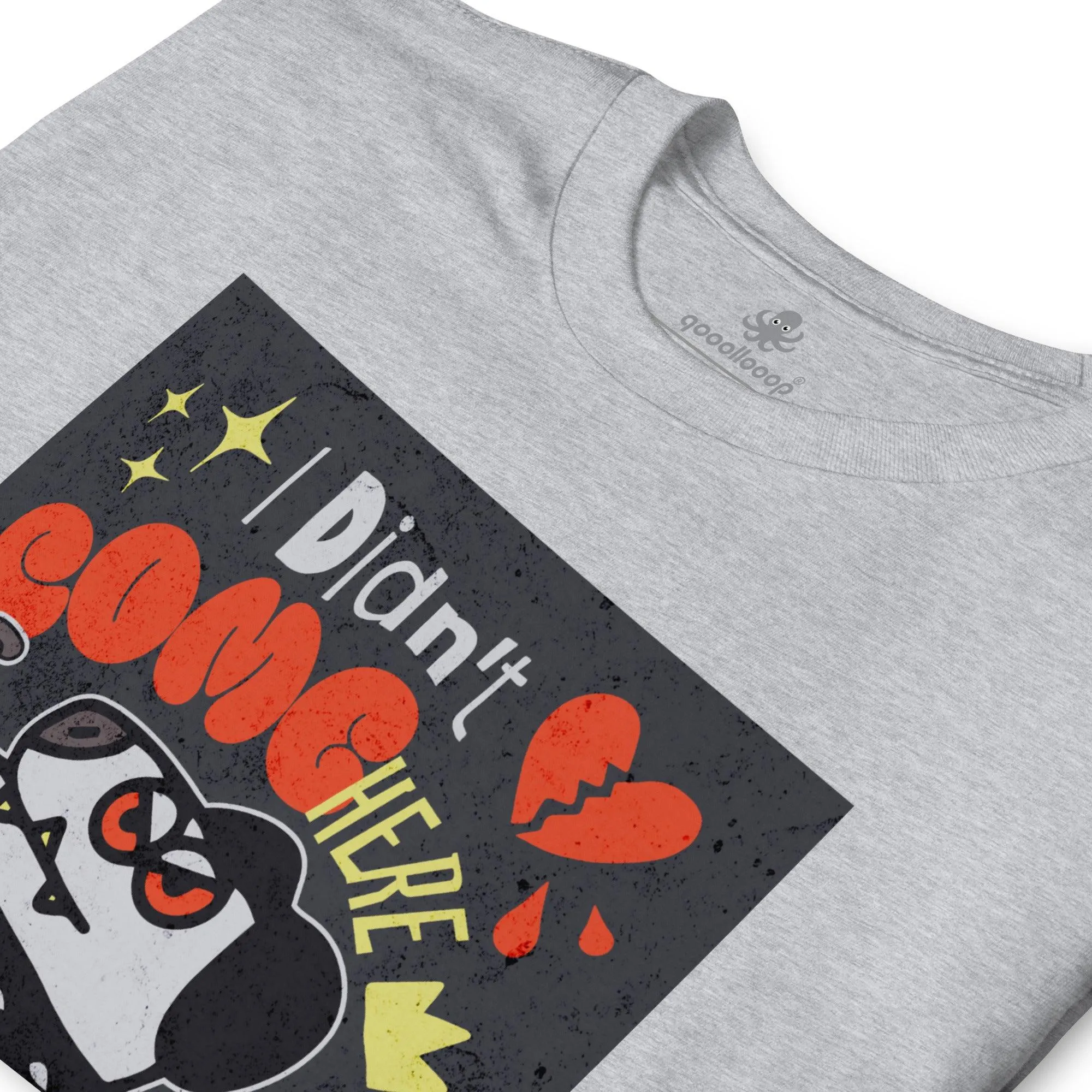 I Didn't Come Here To Make Friends | Unisex Soft Style T-Shirt