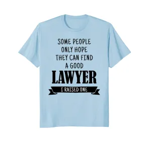 Lawyer Mom Shirt I Raised a Lawyer Dad Mother Father Gift