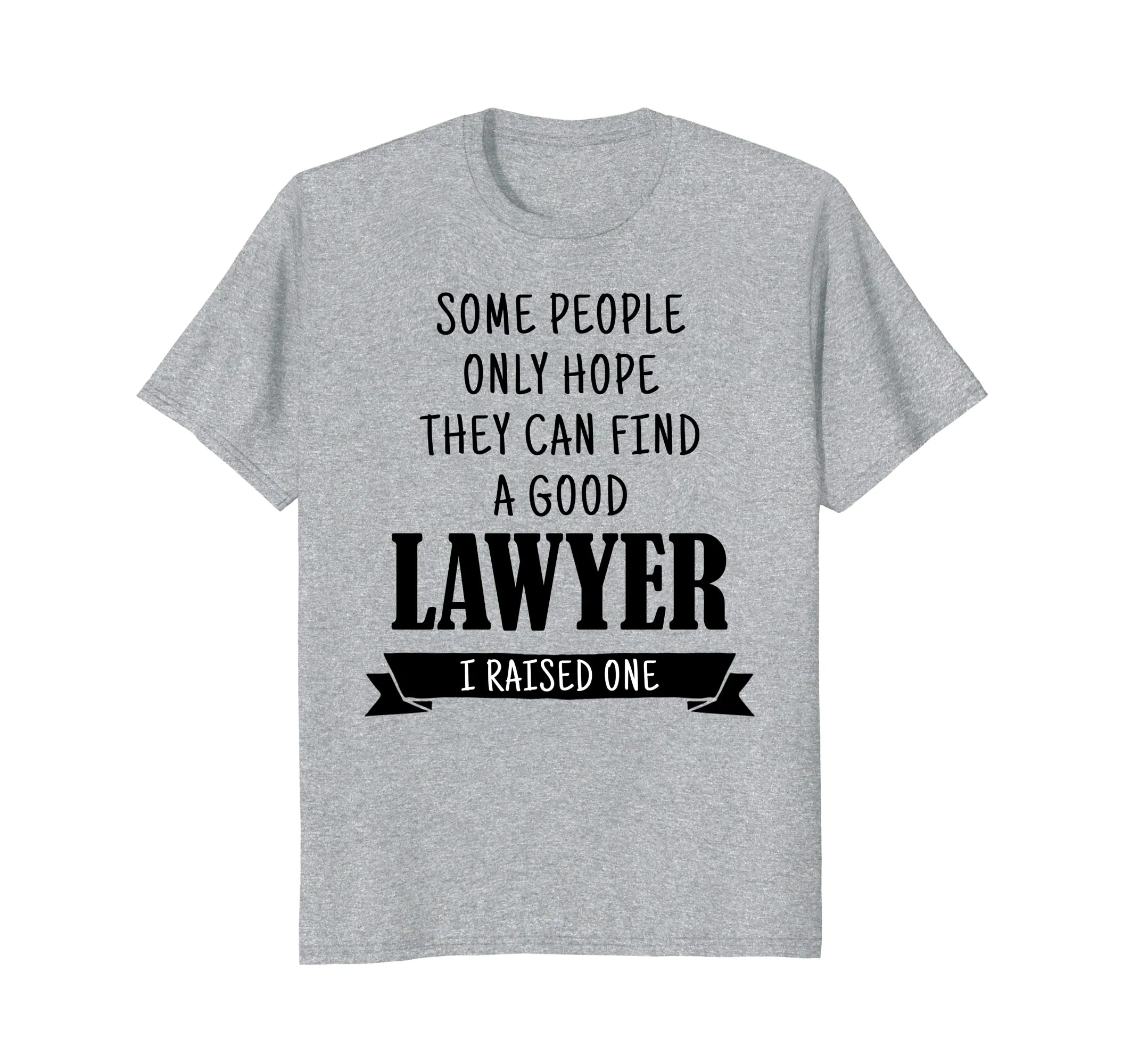 Lawyer Mom Shirt I Raised a Lawyer Dad Mother Father Gift