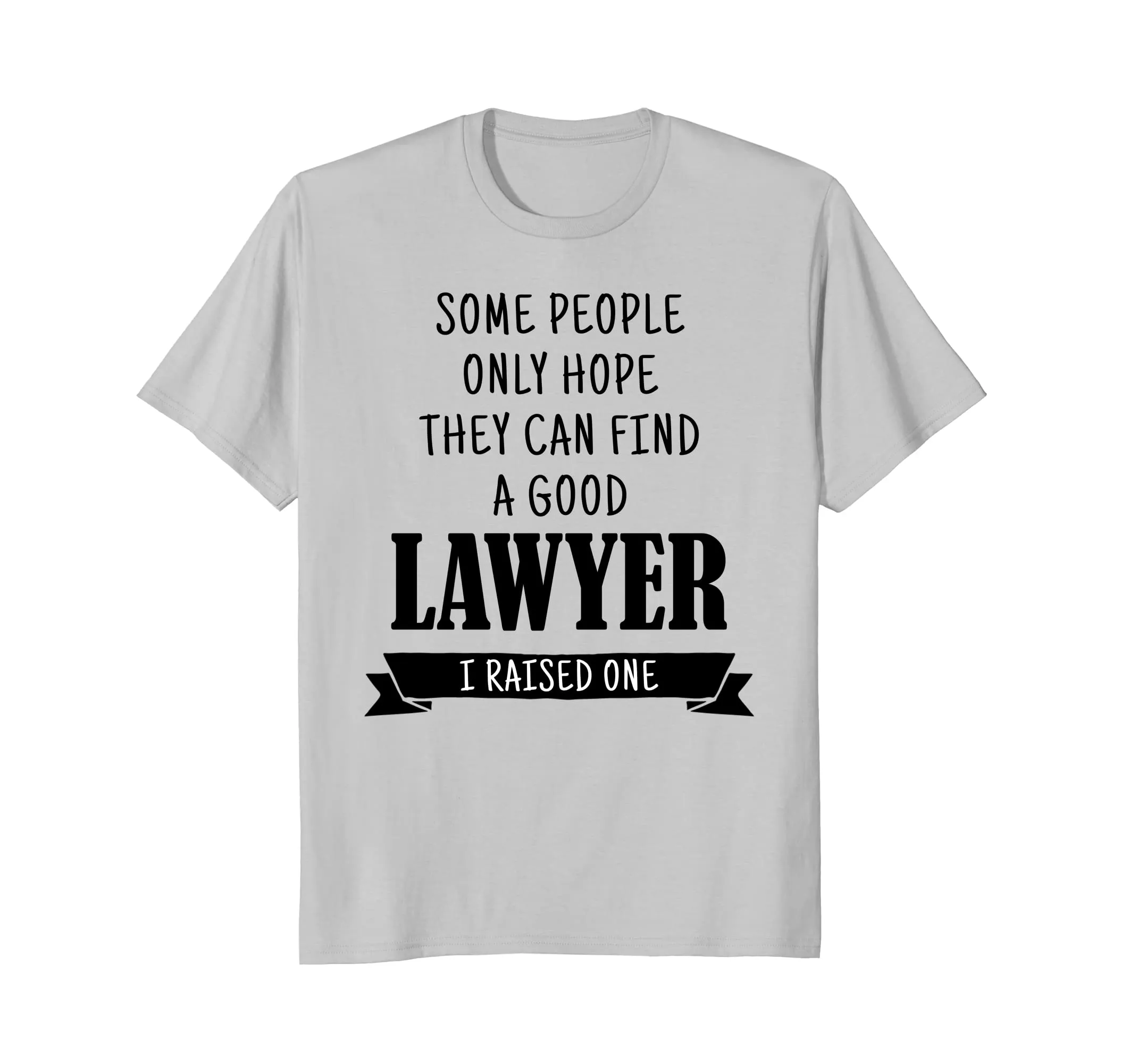 Lawyer Mom Shirt I Raised a Lawyer Dad Mother Father Gift