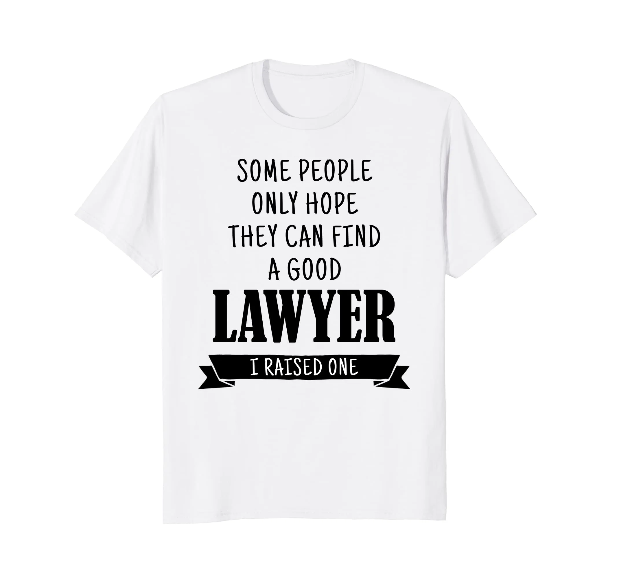 Lawyer Mom Shirt I Raised a Lawyer Dad Mother Father Gift