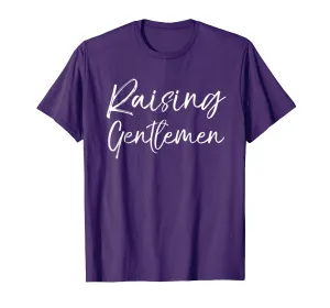 Raising Gentlemen Shirt Mother Tee Fun Cute Mom of Boys Tee
