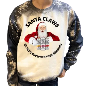 Santa Claw's See's You When Your Drinking Sweatshirt