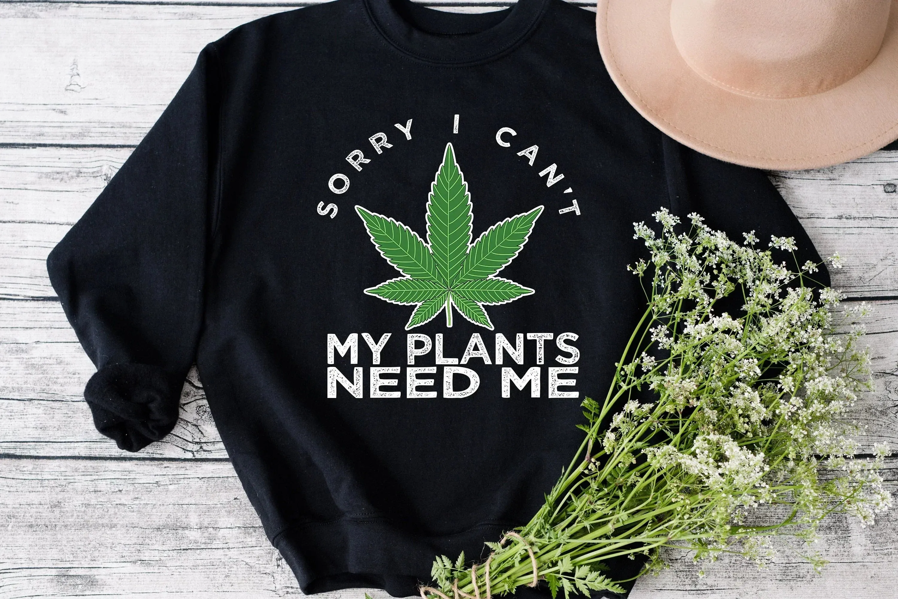 Sorry I Can't My Plants Need Me, Plant Mom, Funny Stoner Shirt