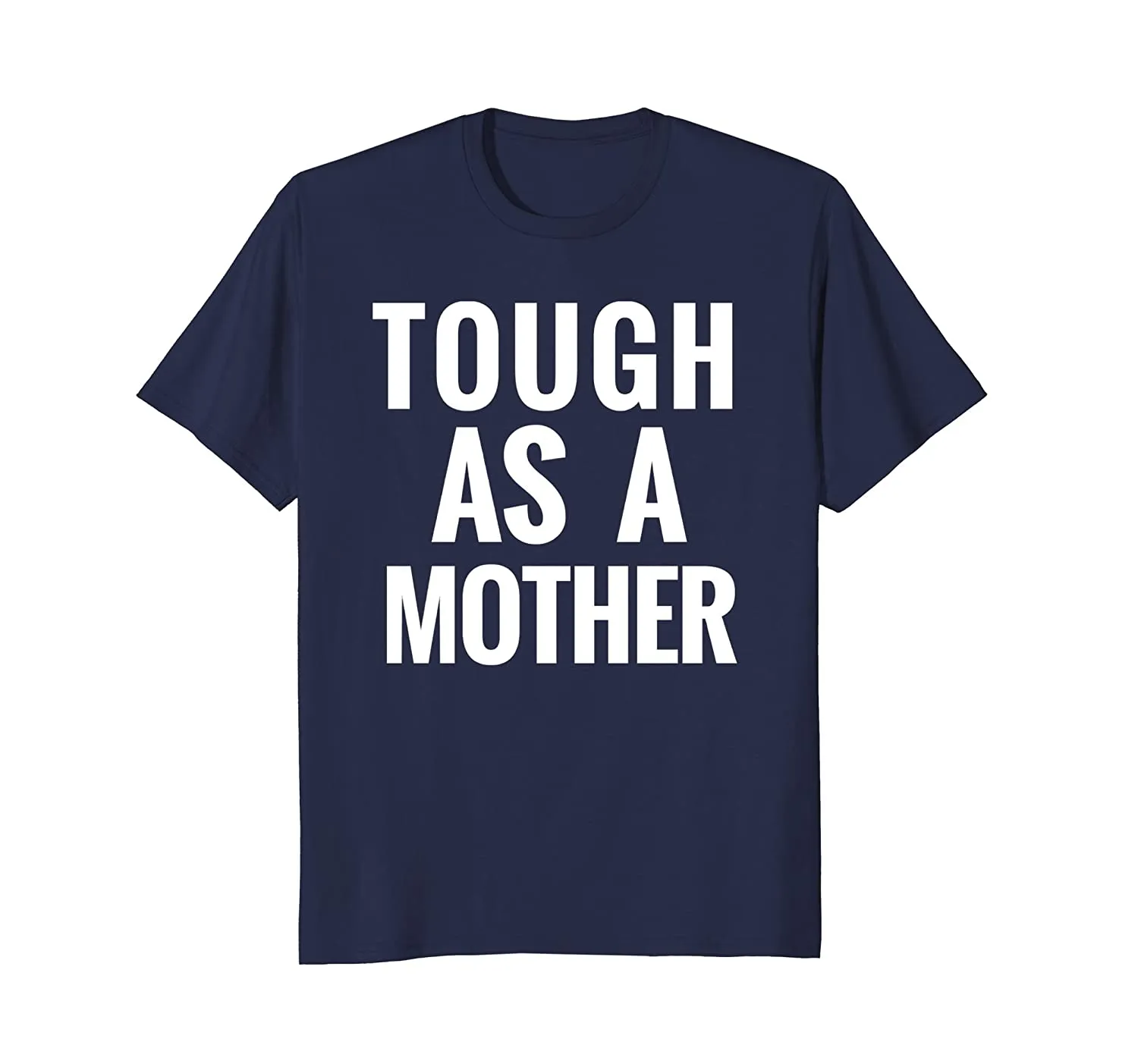 Tough as a Mother Tshirt