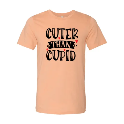 VAL0141 Cuter Than Cupid Shirt