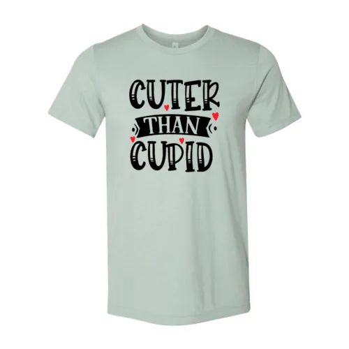 VAL0141 Cuter Than Cupid Shirt