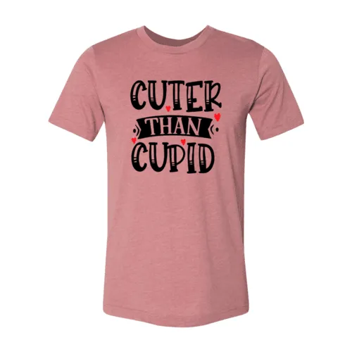 VAL0141 Cuter Than Cupid Shirt