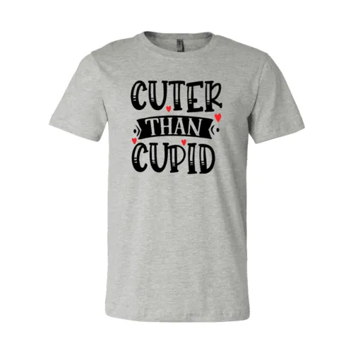 VAL0141 Cuter Than Cupid Shirt