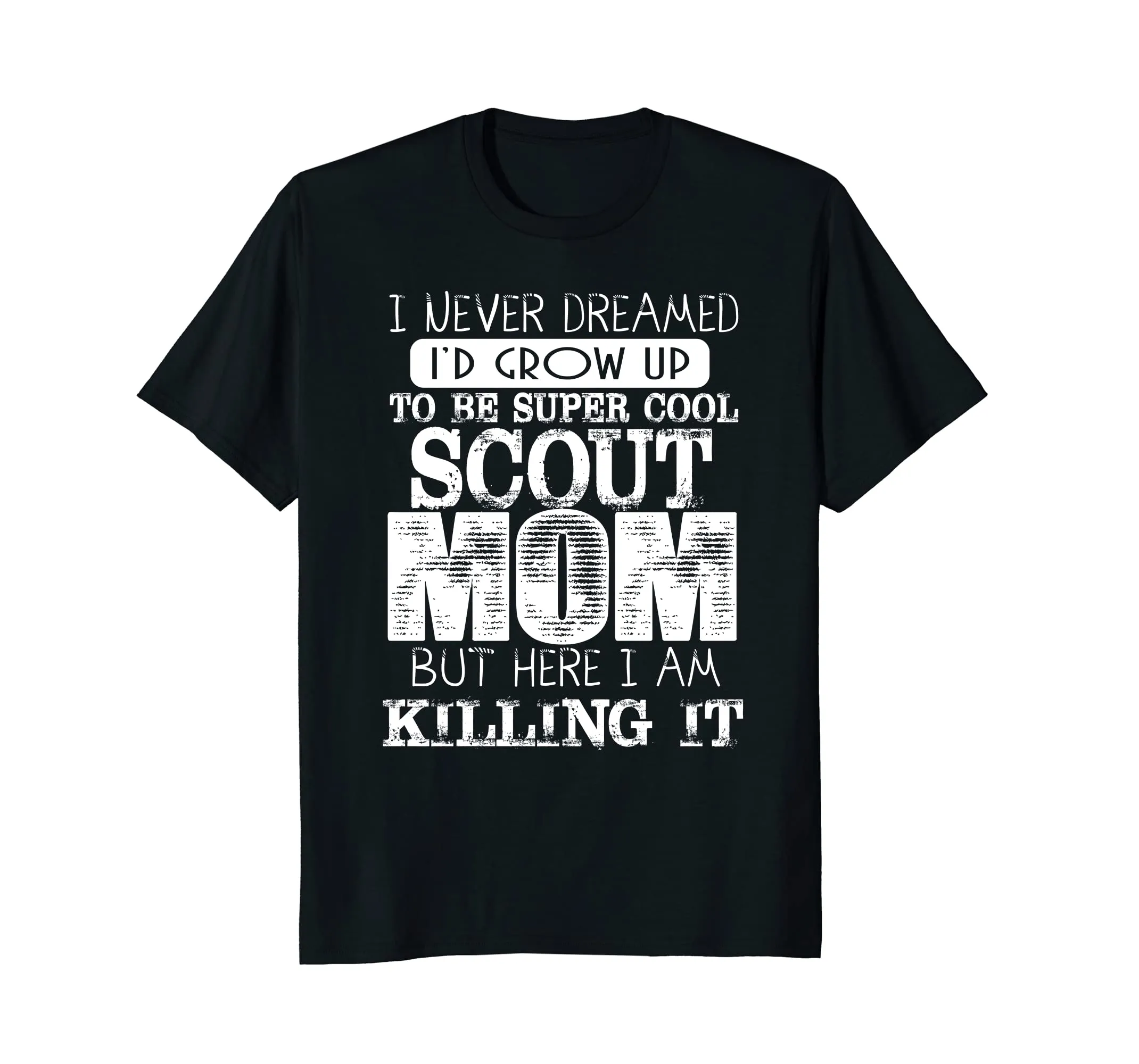 Womens Cool Scout Mom TShirt I Never Dreamed Mother Day Gift