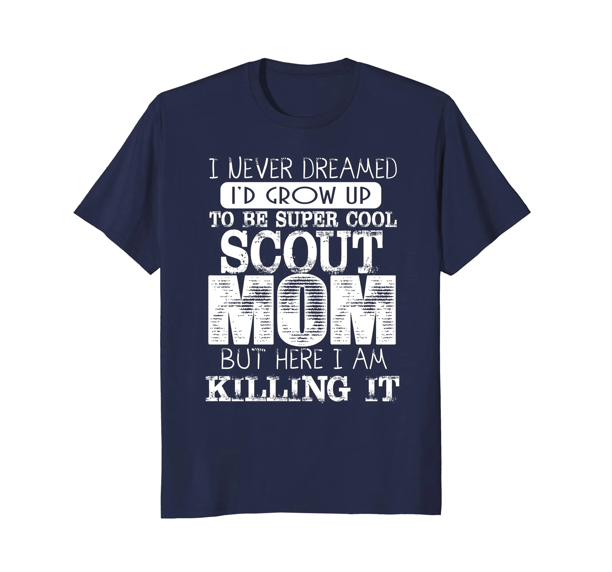 Womens Cool Scout Mom TShirt I Never Dreamed Mother Day Gift