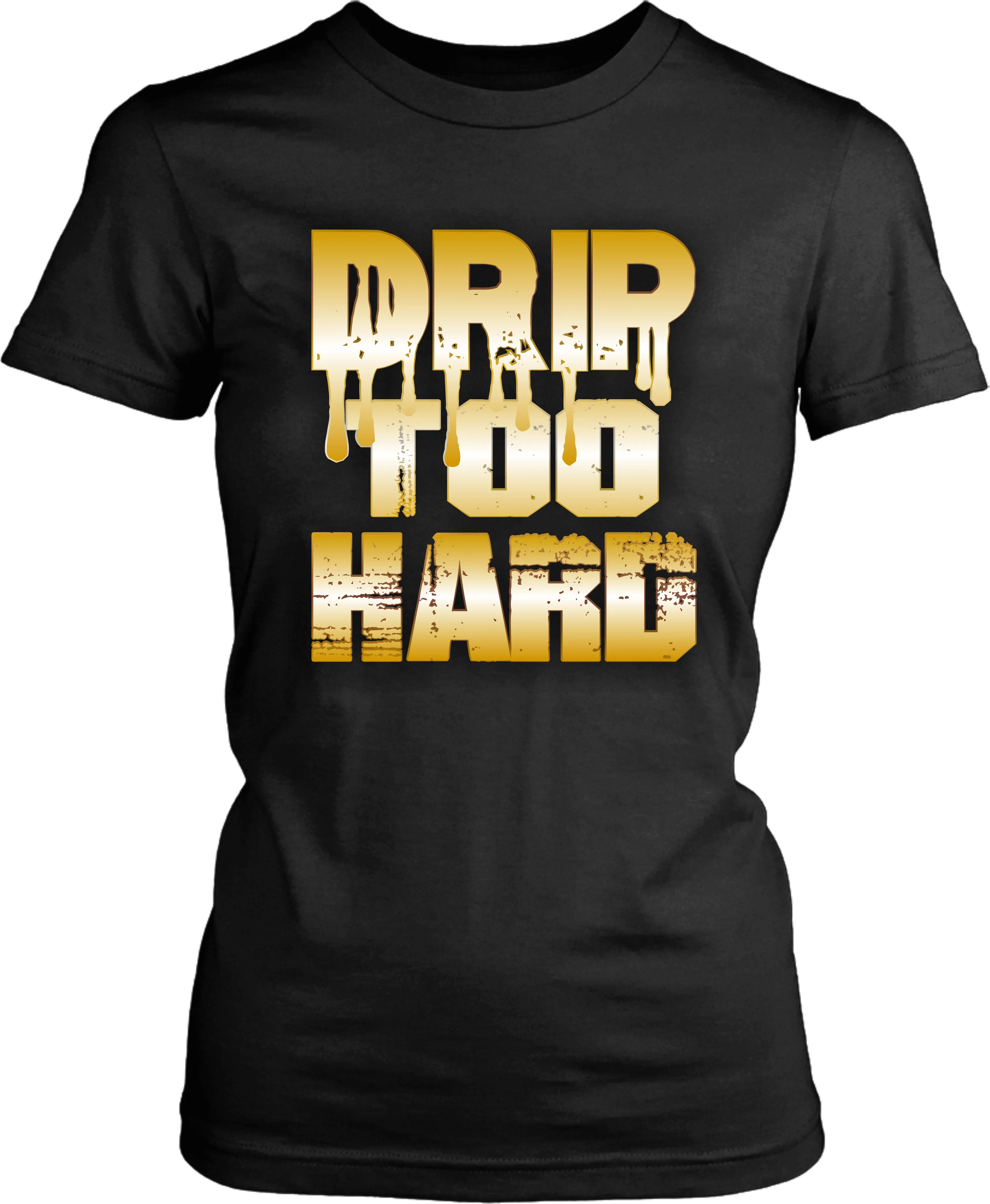 Women's Cool T-Shirts Drip Too Hard shirts Unisex New Fashion t shirt