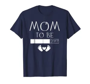 Women's Mom To Be 2017 Shirt: Brand New Mother Gift T-Shirt